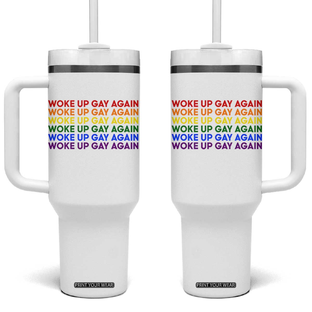 Woke Up Gay Again Tumbler With Handle Funny LGBTQ Rainbow Typography TS12 One Size: 40 oz White Print Your Wear