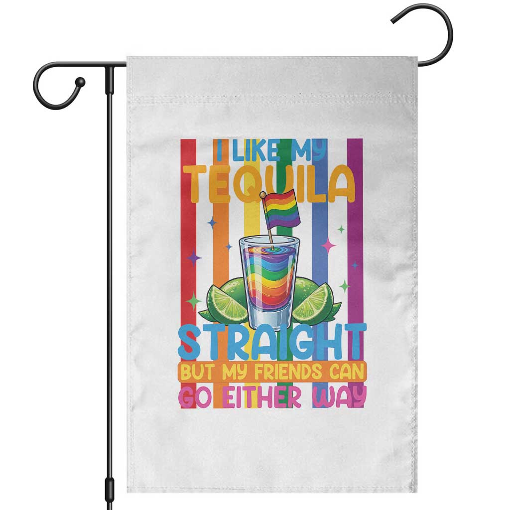 I Like My Tequila Straight But My Friends Go Either Way Garden Flag Funny LGBTQ Drinking TS12 White Print Your Wear