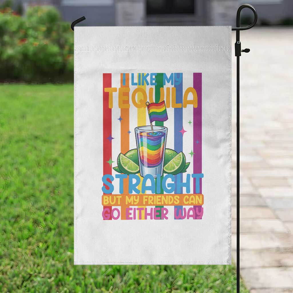 I Like My Tequila Straight But My Friends Go Either Way Garden Flag Funny LGBTQ Drinking TS12 Print Your Wear