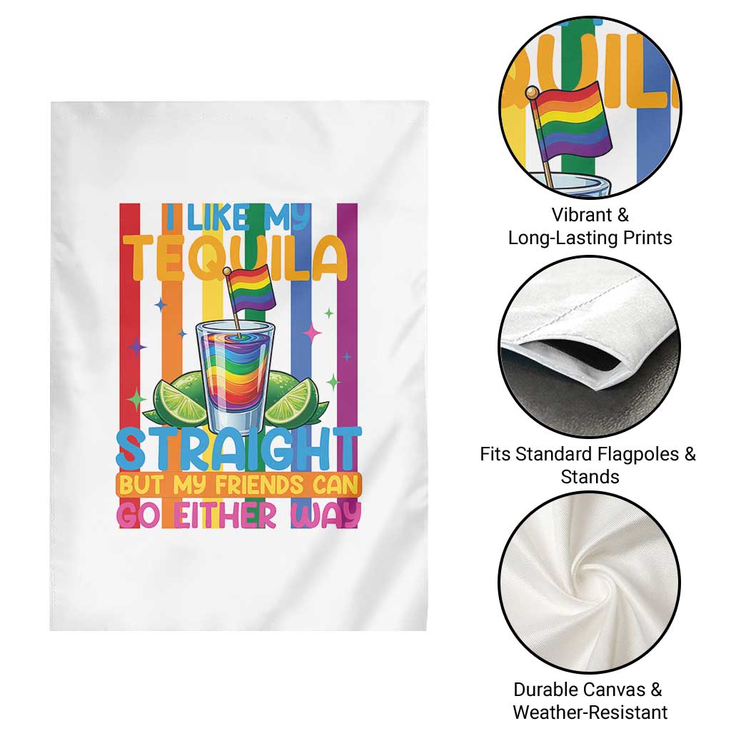I Like My Tequila Straight But My Friends Go Either Way Garden Flag Funny LGBTQ Drinking TS12 Print Your Wear