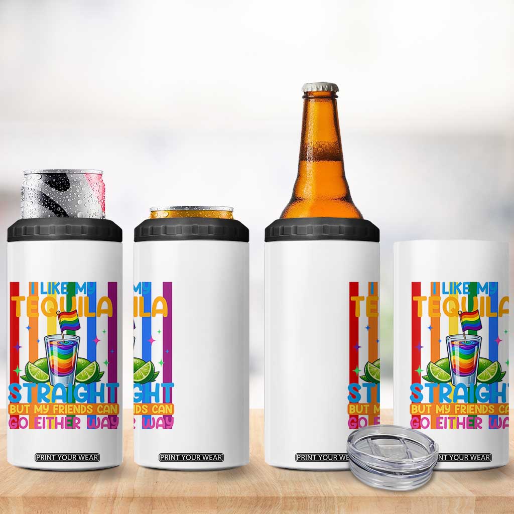 I Like My Tequila Straight But My Friends Go Either Way 4 in 1 Can Cooler Tumbler Funny LGBTQ Drinking TS12 Print Your Wear