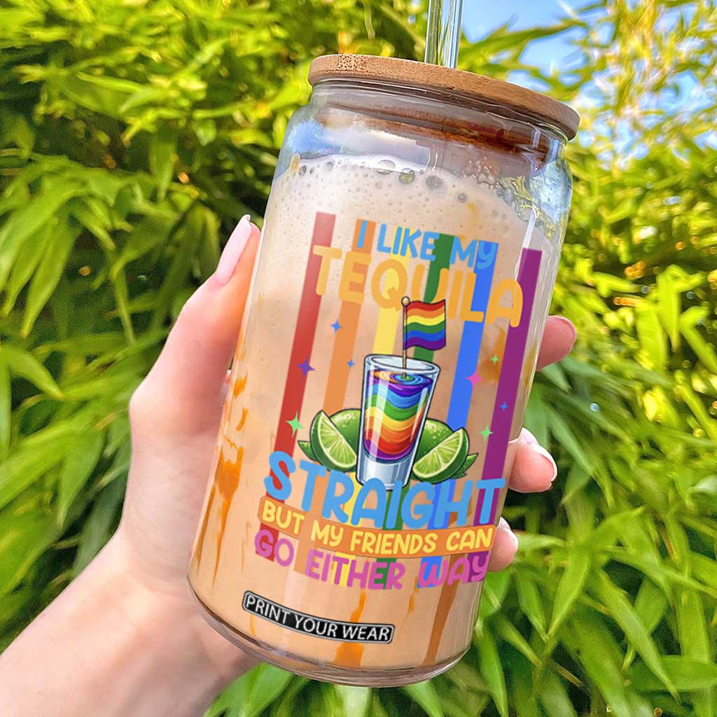 I Like My Tequila Straight But My Friends Go Either Way Glass Can Funny LGBTQ Drinking