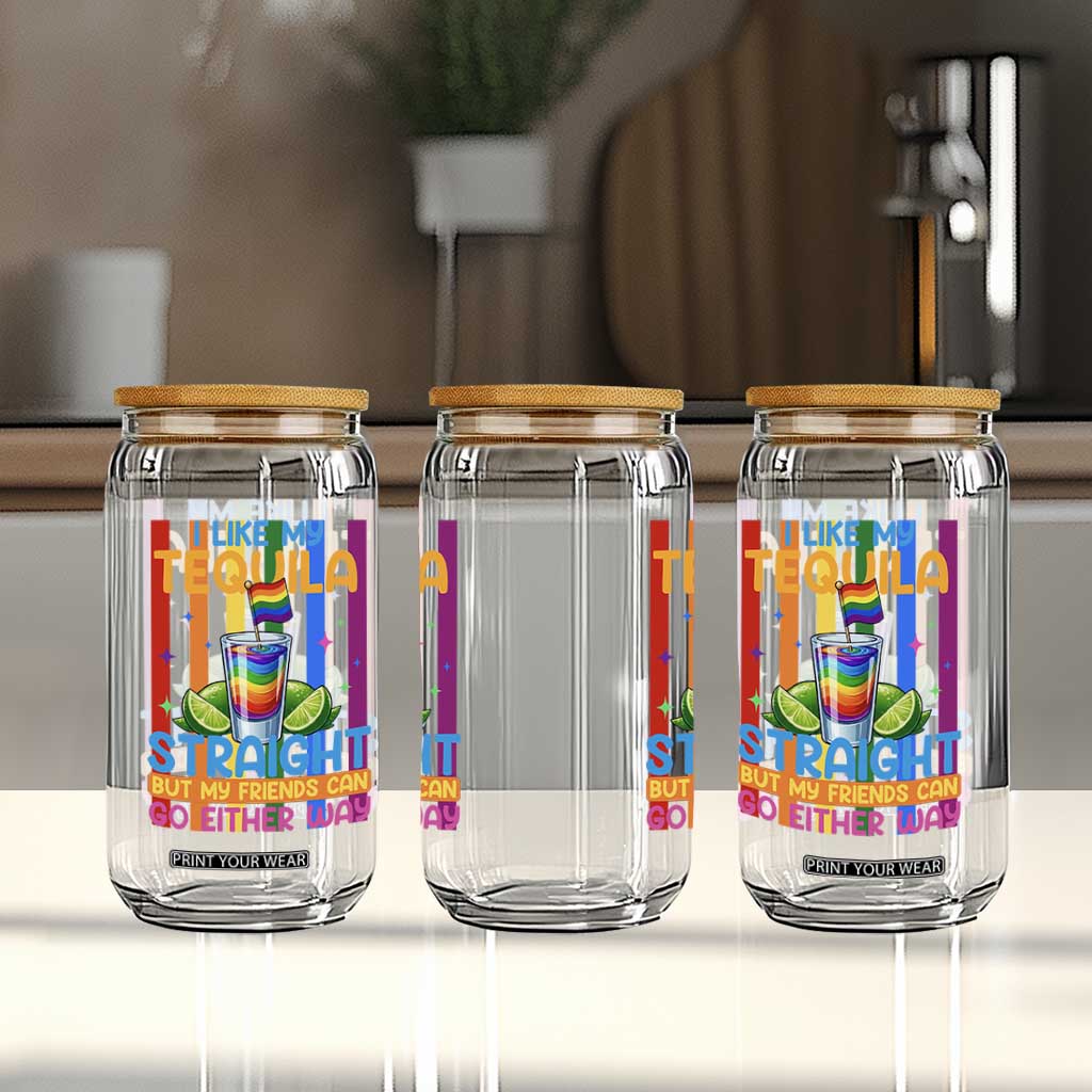 I Like My Tequila Straight But My Friends Go Either Way Glass Can Funny LGBTQ Drinking