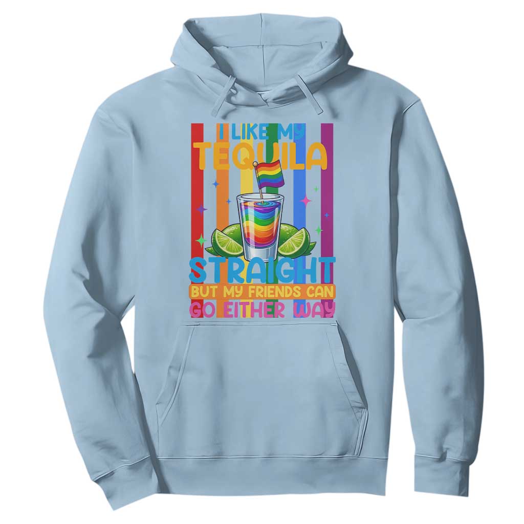 I Like My Tequila Straight But My Friends Go Either Way Hoodie Funny LGBTQ Drinking TS12 Light Blue Print Your Wear