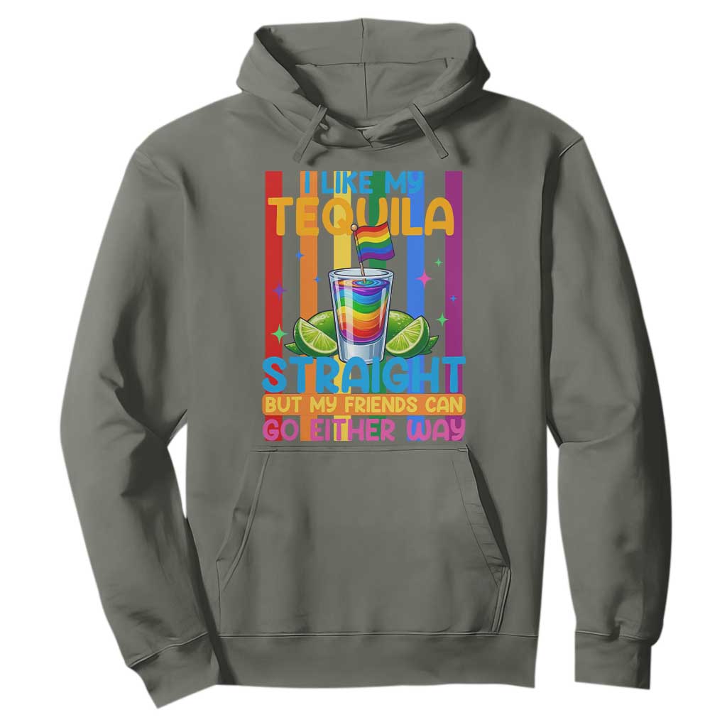 I Like My Tequila Straight But My Friends Go Either Way Hoodie Funny LGBTQ Drinking TS12 Military Green Print Your Wear