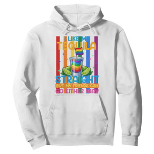 I Like My Tequila Straight But My Friends Go Either Way Hoodie Funny LGBTQ Drinking TS12 White Print Your Wear