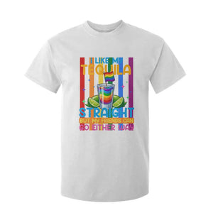 I Like My Tequila Straight But My Friends Go Either Way T Shirt For Kid Funny LGBTQ Drinking TS12 White Print Your Wear
