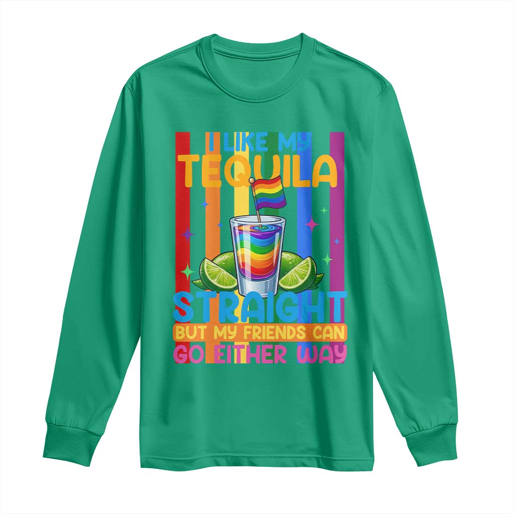 I Like My Tequila Straight But My Friends Go Either Way Long Sleeve Shirt Funny LGBTQ Drinking TS12 Irish Green Print Your Wear
