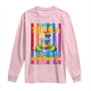 I Like My Tequila Straight But My Friends Go Either Way Long Sleeve Shirt Funny LGBTQ Drinking TS12 Light Pink Print Your Wear