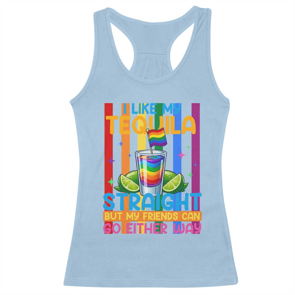 I Like My Tequila Straight But My Friends Go Either Way Racerback Tank Top Funny LGBTQ Drinking TS12 Light Blue Print Your Wear