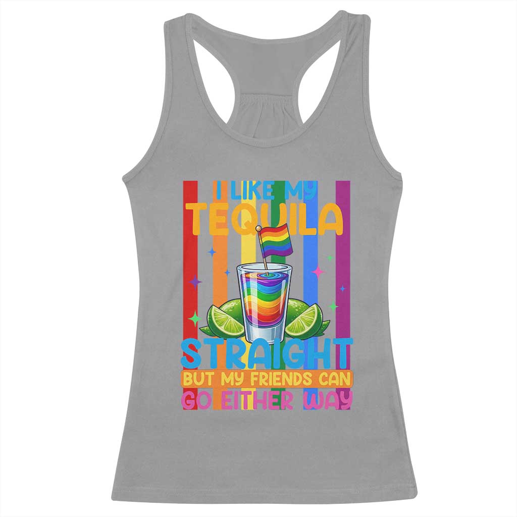 I Like My Tequila Straight But My Friends Go Either Way Racerback Tank Top Funny LGBTQ Drinking TS12 Sport Gray Print Your Wear