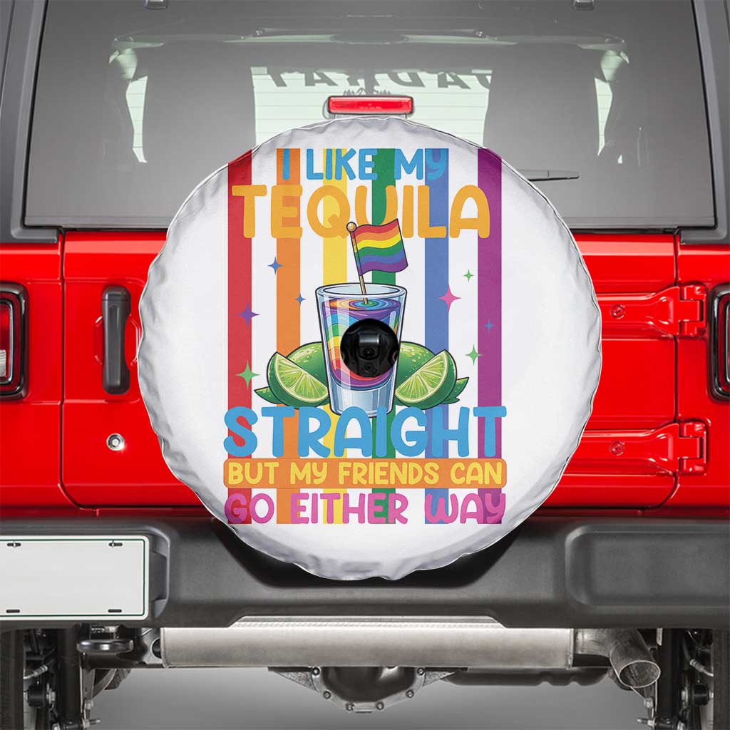 I Like My Tequila Straight But My Friends Go Either Way Spare Tire Cover Funny LGBTQ Drinking TS12 White Print Your Wear