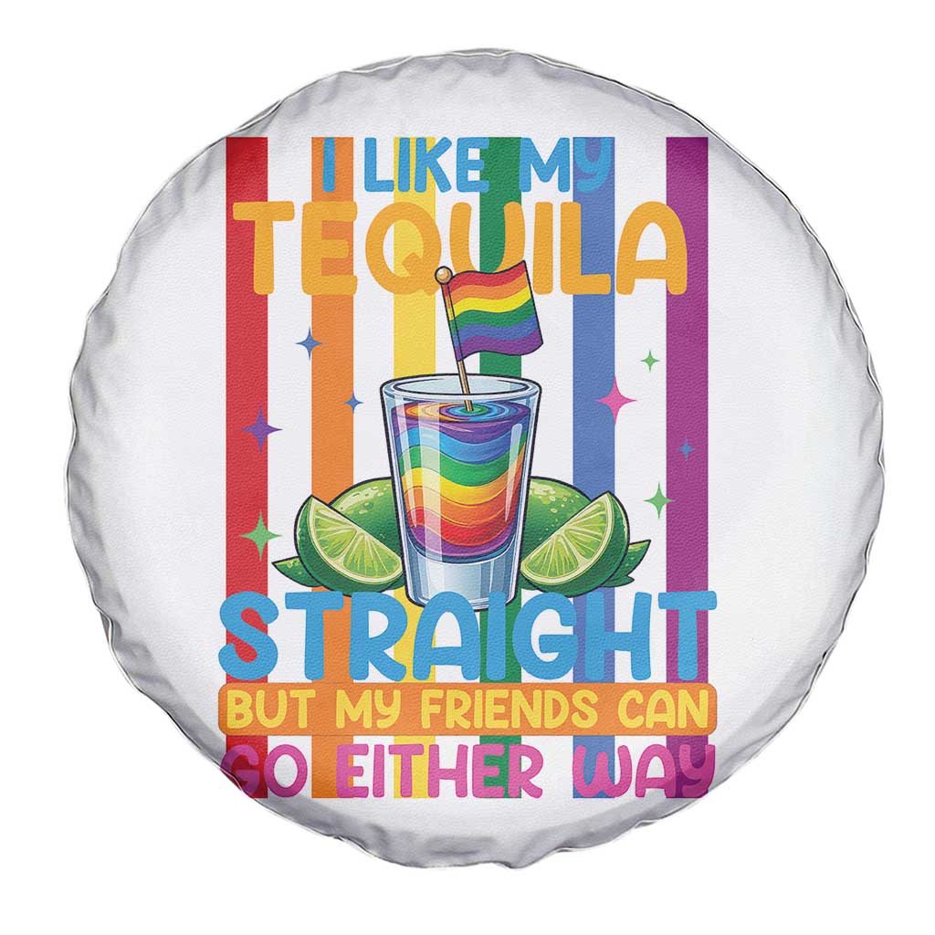 I Like My Tequila Straight But My Friends Go Either Way Spare Tire Cover Funny LGBTQ Drinking TS12 Print Your Wear