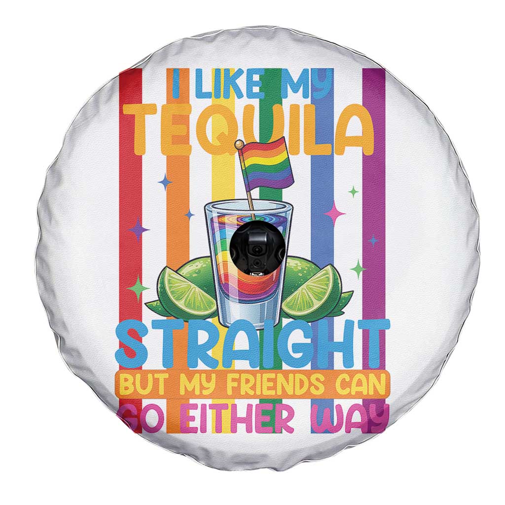 I Like My Tequila Straight But My Friends Go Either Way Spare Tire Cover Funny LGBTQ Drinking TS12 Print Your Wear