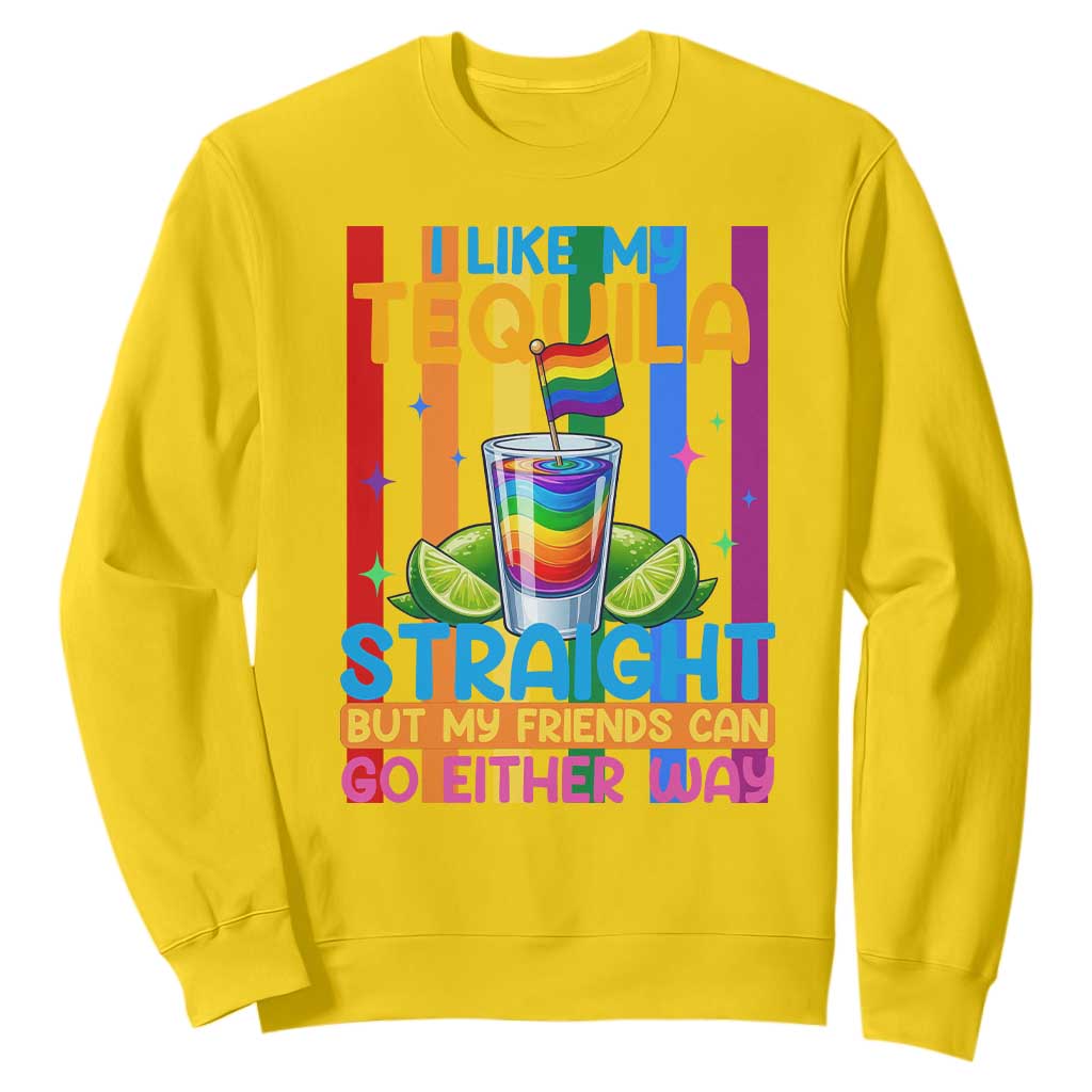 I Like My Tequila Straight But My Friends Go Either Way Sweatshirt Funny LGBTQ Drinking TS12 Daisy Print Your Wear