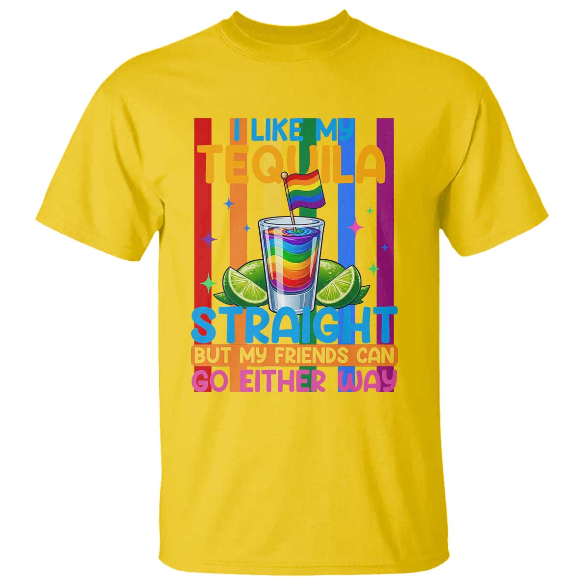 I Like My Tequila Straight But My Friends Go Either Way T Shirt Funny LGBTQ Drinking TS12 Daisy Print Your Wear
