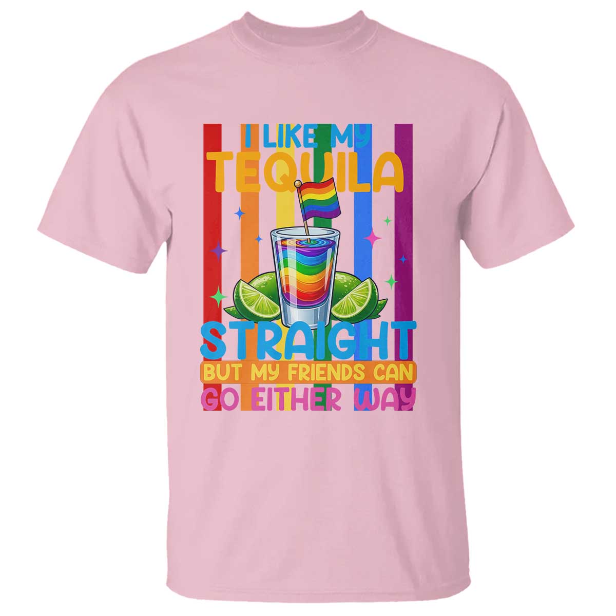 I Like My Tequila Straight But My Friends Go Either Way T Shirt Funny LGBTQ Drinking TS12 Light Pink Print Your Wear