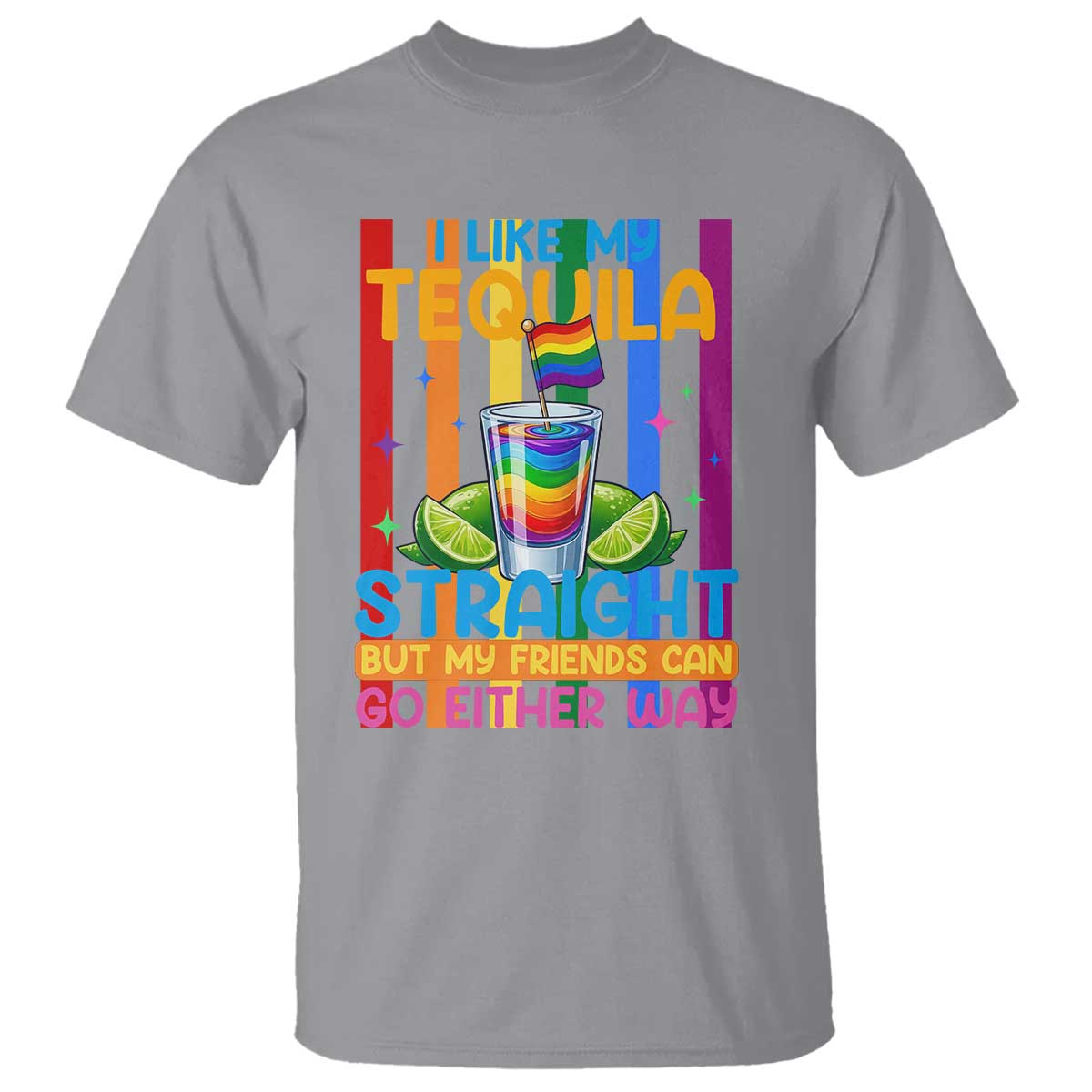 I Like My Tequila Straight But My Friends Go Either Way T Shirt Funny LGBTQ Drinking TS12 Sport Gray Print Your Wear