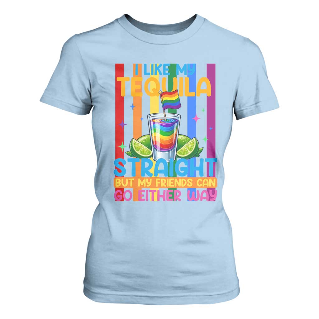 I Like My Tequila Straight But My Friends Go Either Way T Shirt For Women Funny LGBTQ Drinking TS12 Light Blue Print Your Wear