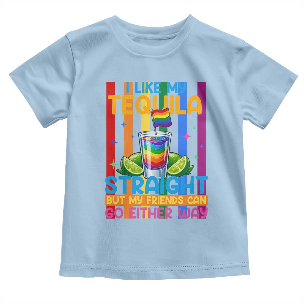 I Like My Tequila Straight But My Friends Go Either Way Toddler T Shirt Funny LGBTQ Drinking TS12 Light Blue Print Your Wear