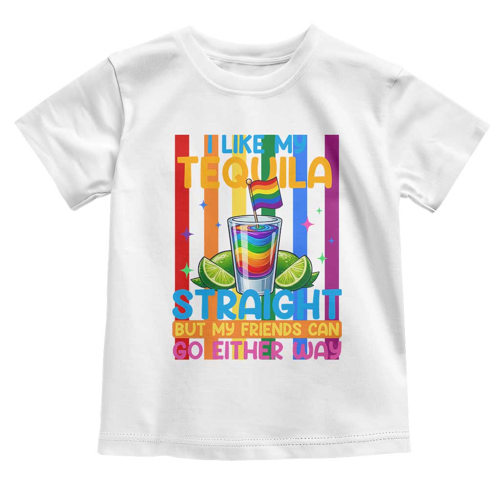 I Like My Tequila Straight But My Friends Go Either Way Toddler T Shirt Funny LGBTQ Drinking TS12 White Print Your Wear