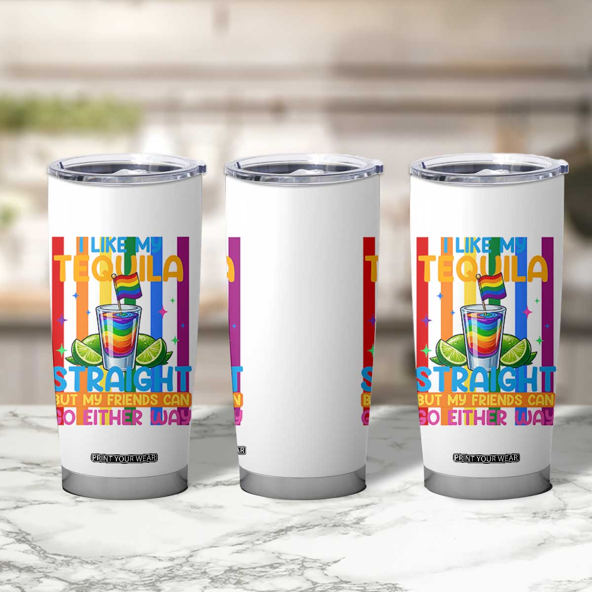 I Like My Tequila Straight But My Friends Go Either Way Tumbler Cup Funny LGBTQ Drinking TS12 Print Your Wear