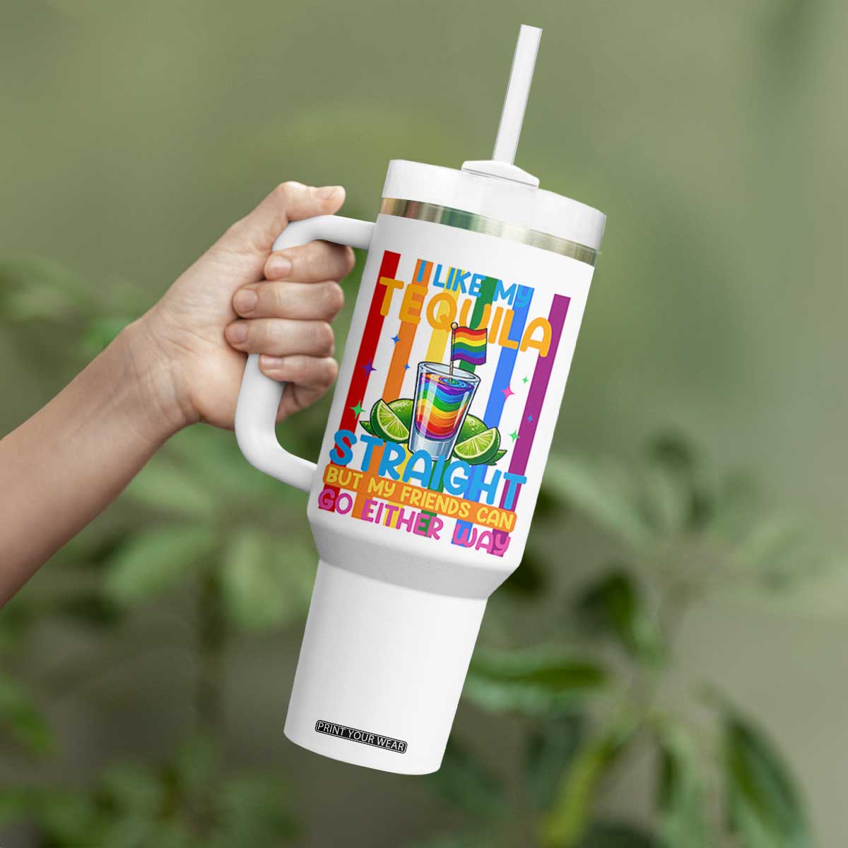 I Like My Tequila Straight But My Friends Go Either Way Tumbler With Handle Funny LGBTQ Drinking TS12 Print Your Wear