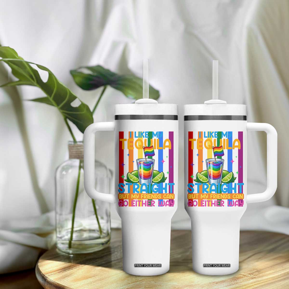 I Like My Tequila Straight But My Friends Go Either Way Tumbler With Handle Funny LGBTQ Drinking TS12 Print Your Wear