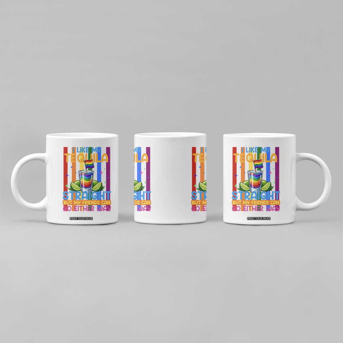 I Like My Tequila Straight But My Friends Go Either Way Coffee Mug Funny LGBTQ Drinking TS12 Print Your Wear