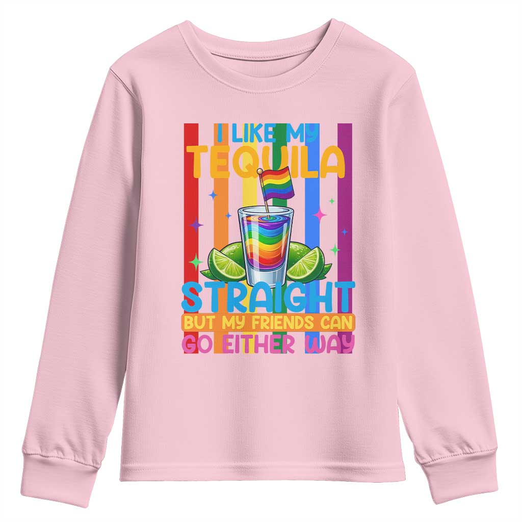 I Like My Tequila Straight But My Friends Go Either Way Youth Sweatshirt Funny LGBTQ Drinking TS12 Light Pink Print Your Wear