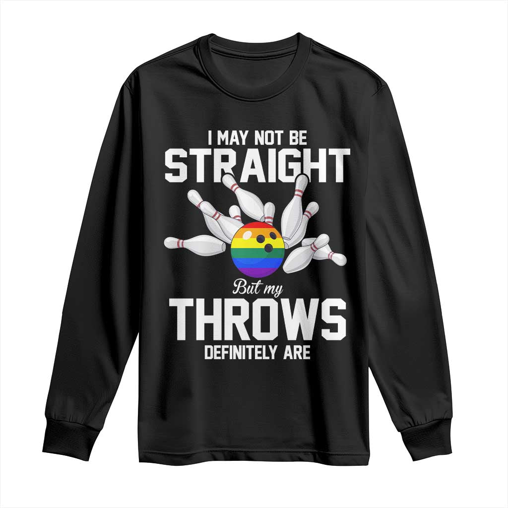 Funny LGBTQ Bowling Long Sleeve Shirt I May Not Be Straight But My Throws Are