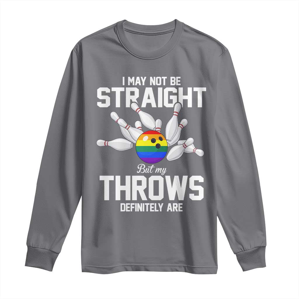 Funny LGBTQ Bowling Long Sleeve Shirt I May Not Be Straight But My Throws Are