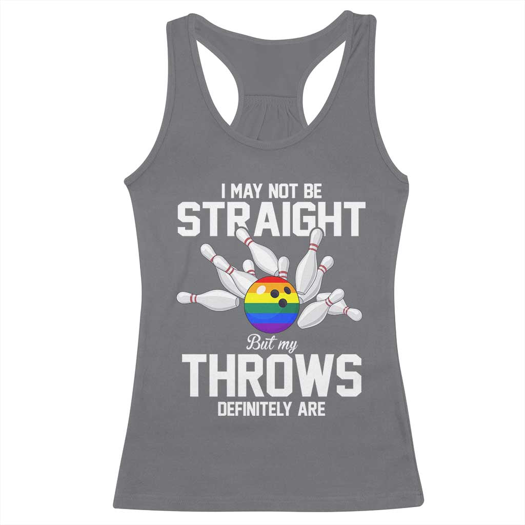 Funny LGBTQ Bowling Racerback Tank Top I May Not Be Straight But My Throws Are TS12 Charcoal Print Your Wear
