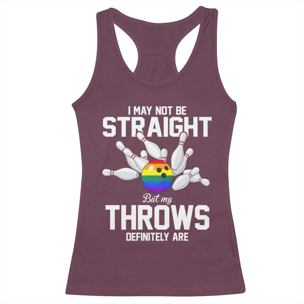 Funny LGBTQ Bowling Racerback Tank Top I May Not Be Straight But My Throws Are TS12 Maroon Print Your Wear