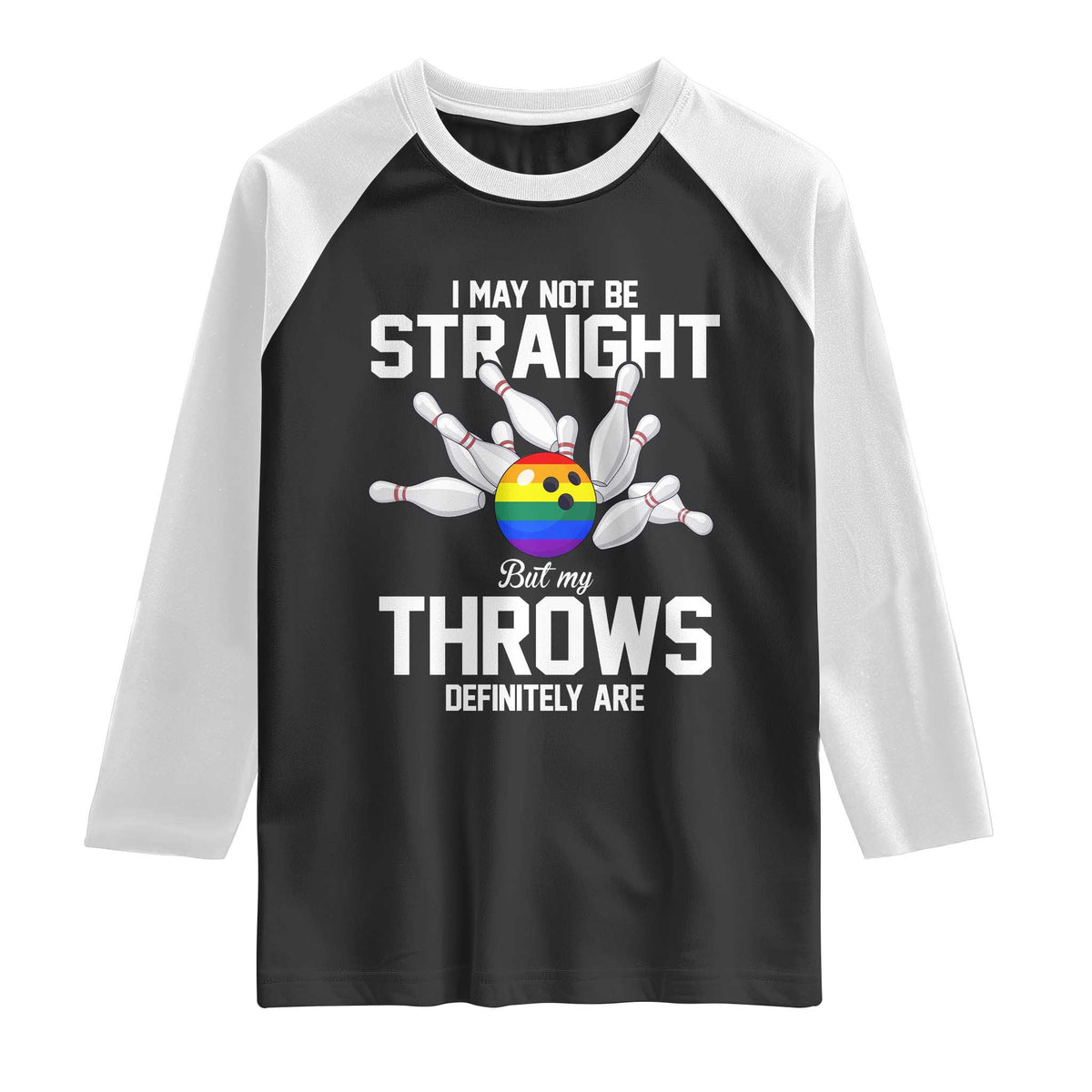 Funny LGBTQ Bowling Raglan Shirt I May Not Be Straight But My Throws Are TS12 Black White Print Your Wear