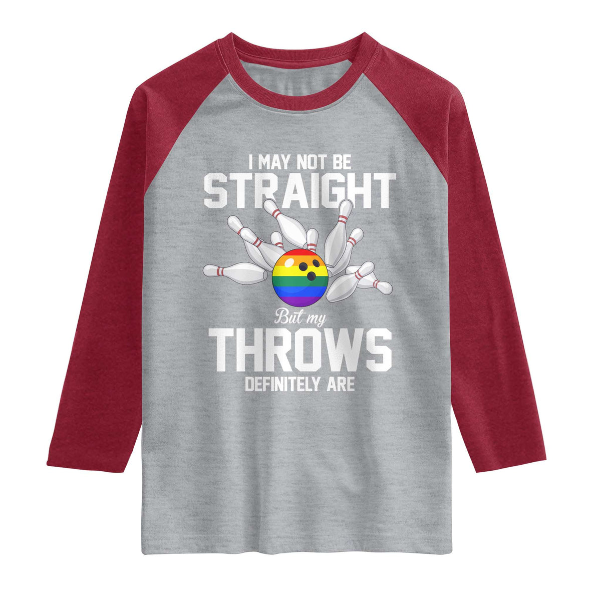 Funny LGBTQ Bowling Raglan Shirt I May Not Be Straight But My Throws Are TS12 Heather Gray Heather Red Print Your Wear