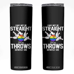 Funny LGBTQ Bowling Skinny Tumbler I May Not Be Straight But My Throws Are TS12 Black Print Your Wear