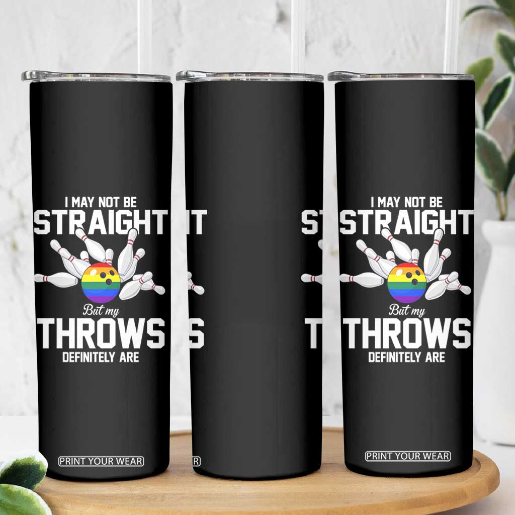 Funny LGBTQ Bowling Skinny Tumbler I May Not Be Straight But My Throws Are TS12 Print Your Wear