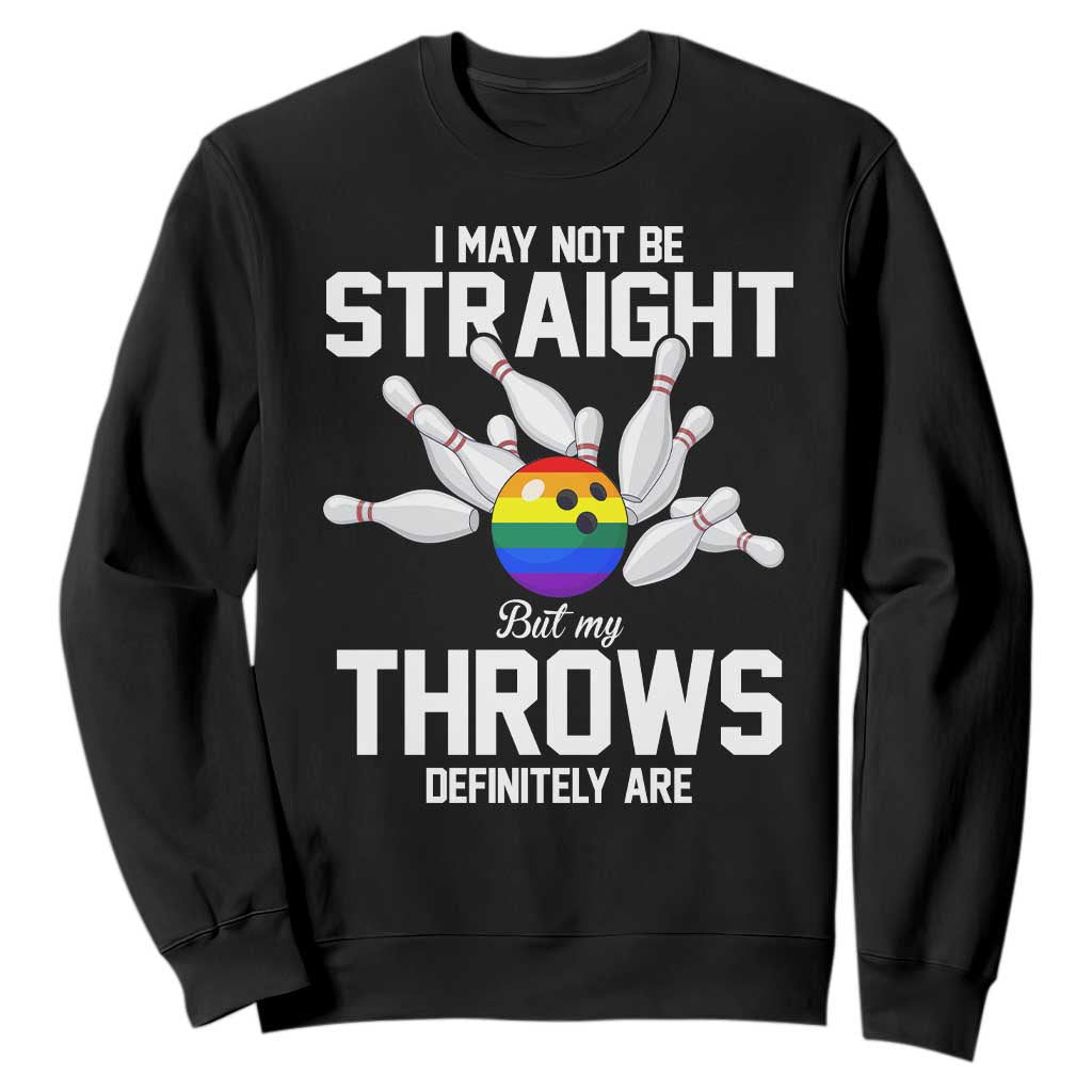 Funny LGBTQ Bowling Sweatshirt I May Not Be Straight But My Throws Are
