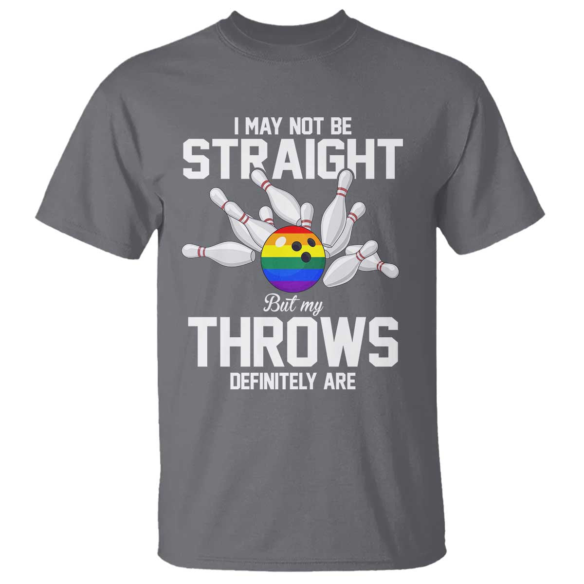 Funny LGBTQ Bowling T Shirt I May Not Be Straight But My Throws Are