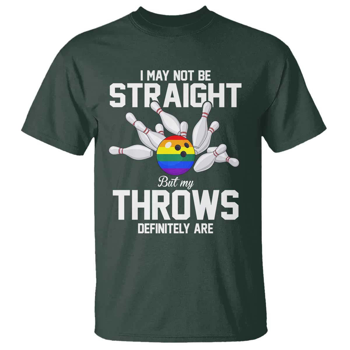 Funny LGBTQ Bowling T Shirt I May Not Be Straight But My Throws Are
