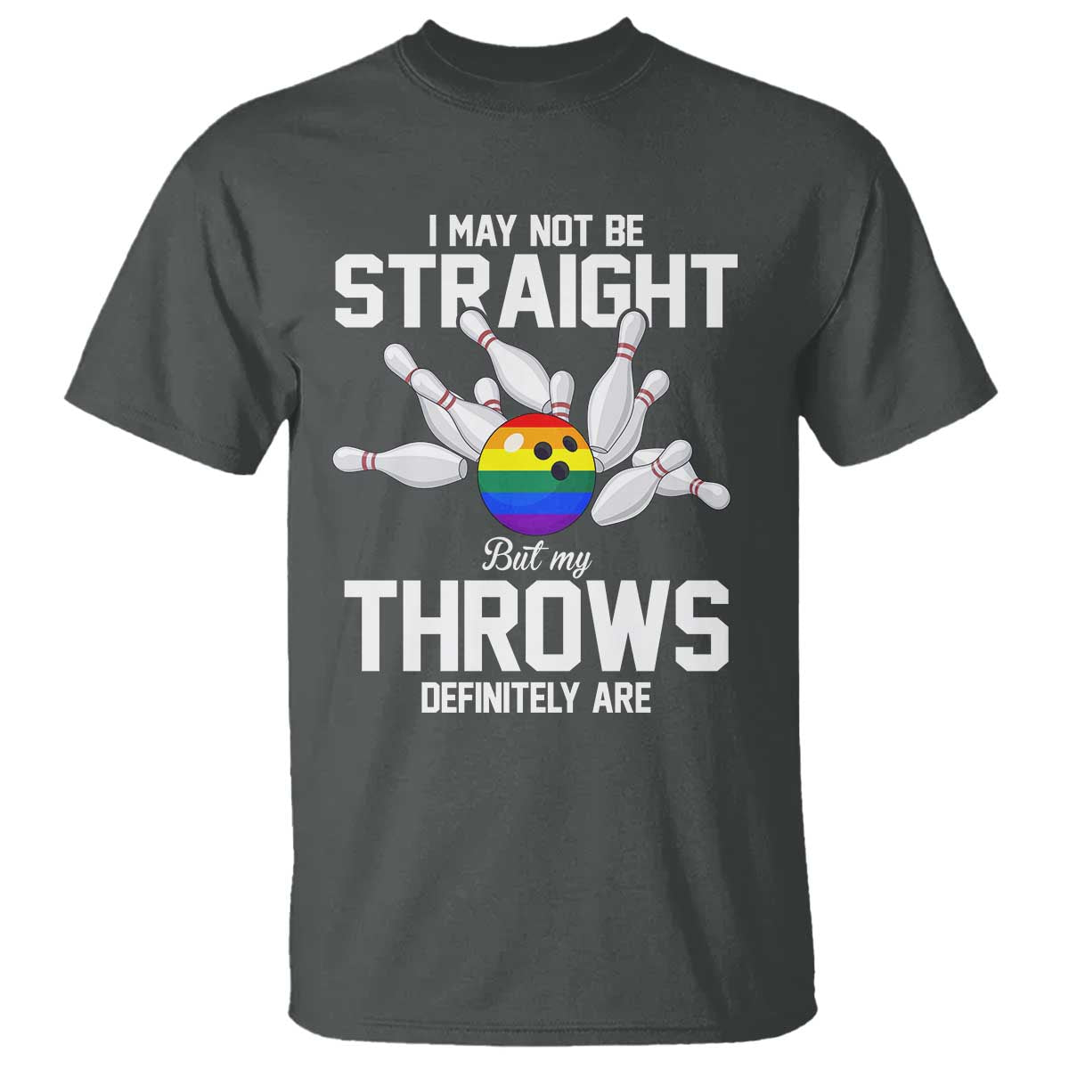 Funny LGBTQ Bowling T Shirt I May Not Be Straight But My Throws Are