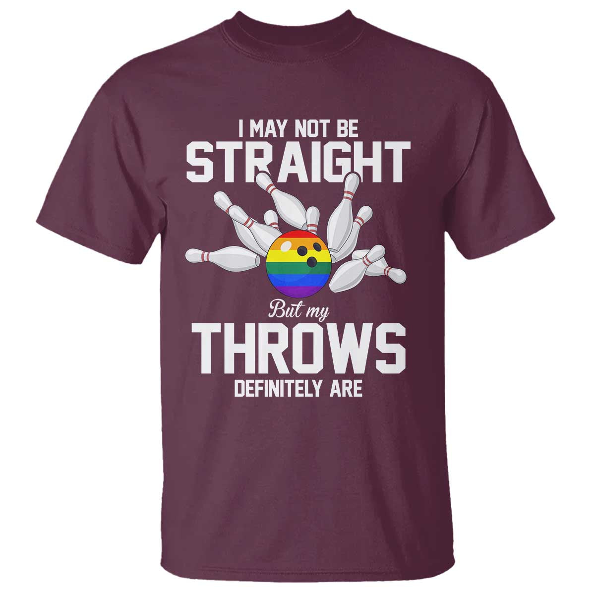 Funny LGBTQ Bowling T Shirt I May Not Be Straight But My Throws Are