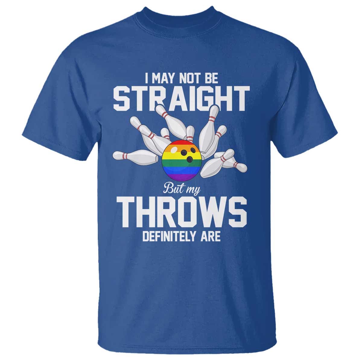 Funny LGBTQ Bowling T Shirt I May Not Be Straight But My Throws Are