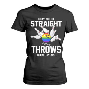 Funny LGBTQ Bowling T Shirt For Women I May Not Be Straight But My Throws Are TS12 Black Print Your Wear