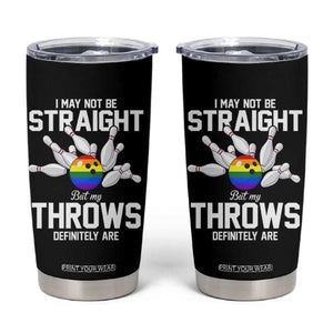 Funny LGBTQ Bowling Tumbler Cup I May Not Be Straight But My Throws Are TS12 Black Print Your Wear