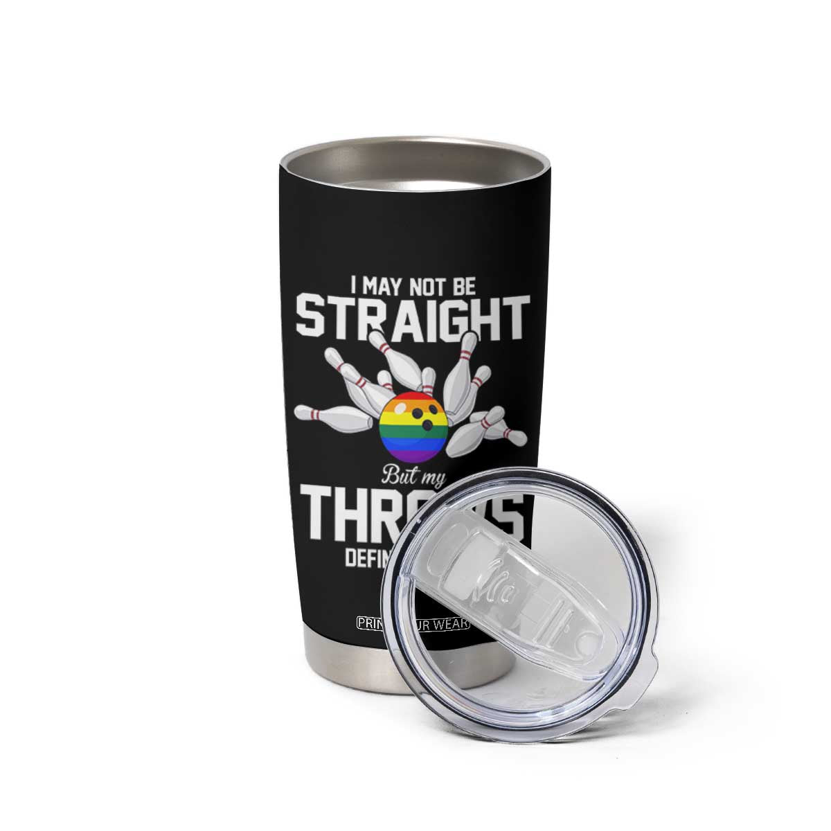 Funny LGBTQ Bowling Tumbler Cup I May Not Be Straight But My Throws Are TS12 Print Your Wear