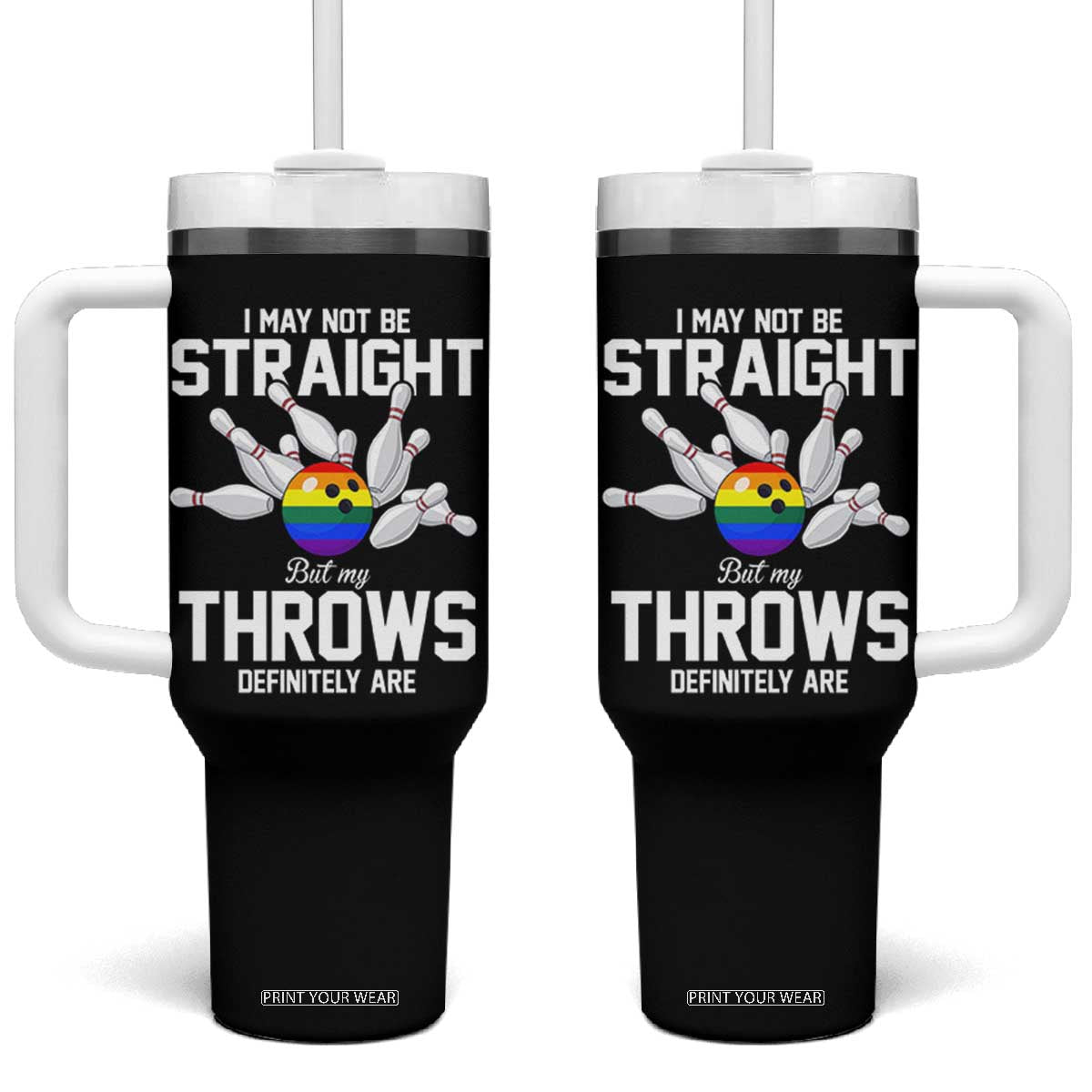 Funny LGBTQ Bowling Tumbler With Handle I May Not Be Straight But My Throws Are TS12 One Size: 40 oz Black Print Your Wear
