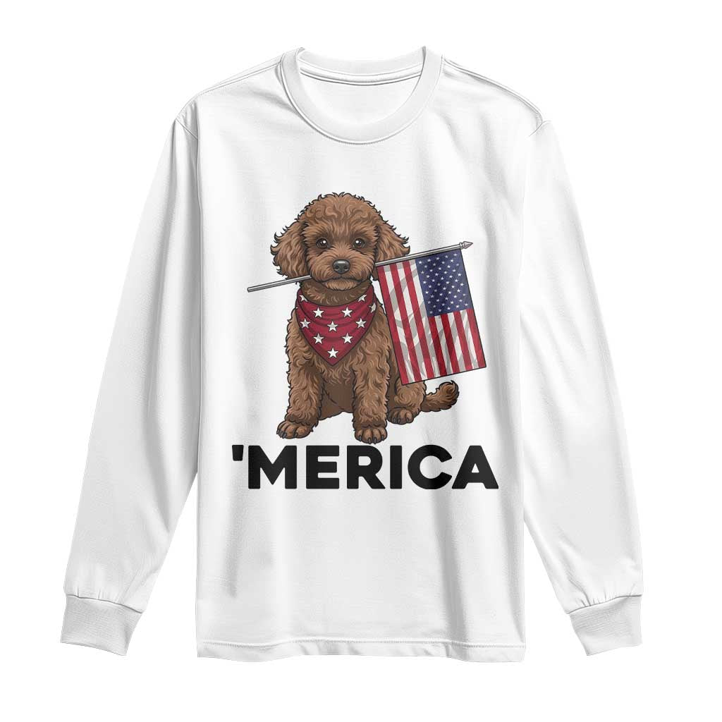 Patriotic Poodle Mom Dad Gift Long Sleeve Shirt Merica 4th Of July TS12 White Print Your Wear