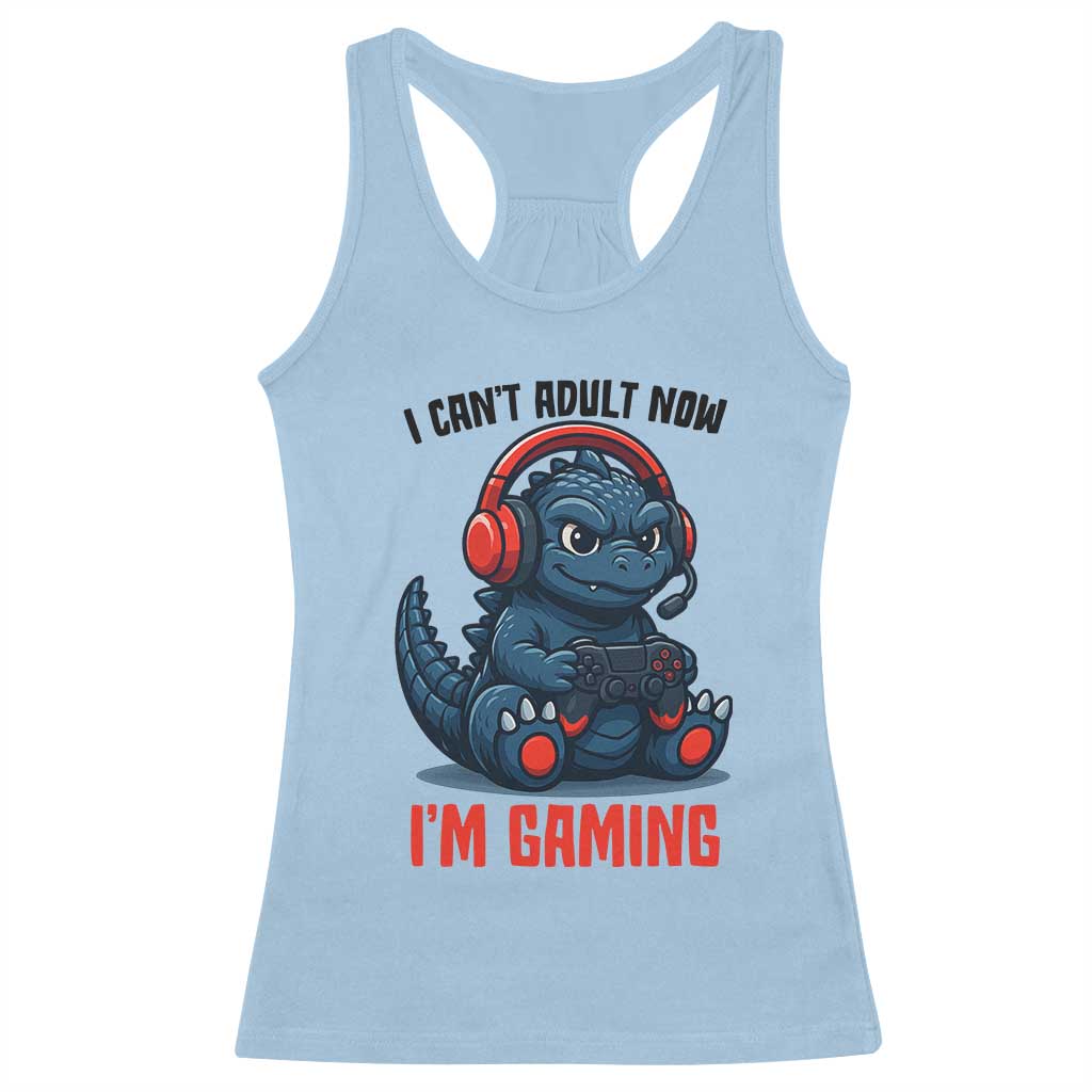 I Cant Adult Now Im Gaming Racerback Tank Top Funny Monster Playing Video Game TS12 Light Blue Print Your Wear
